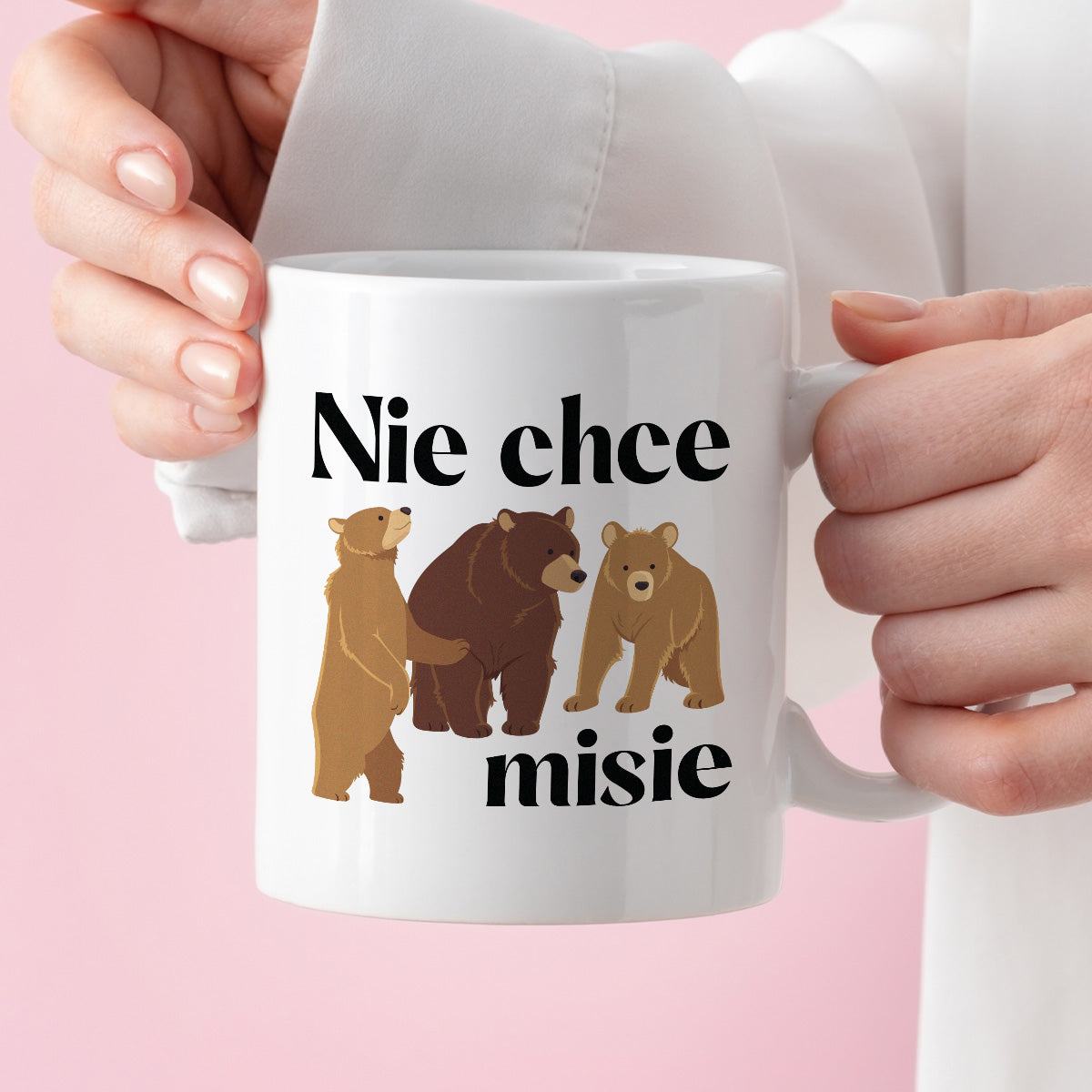 Kubek z nadrukiem "Nie chce misie"