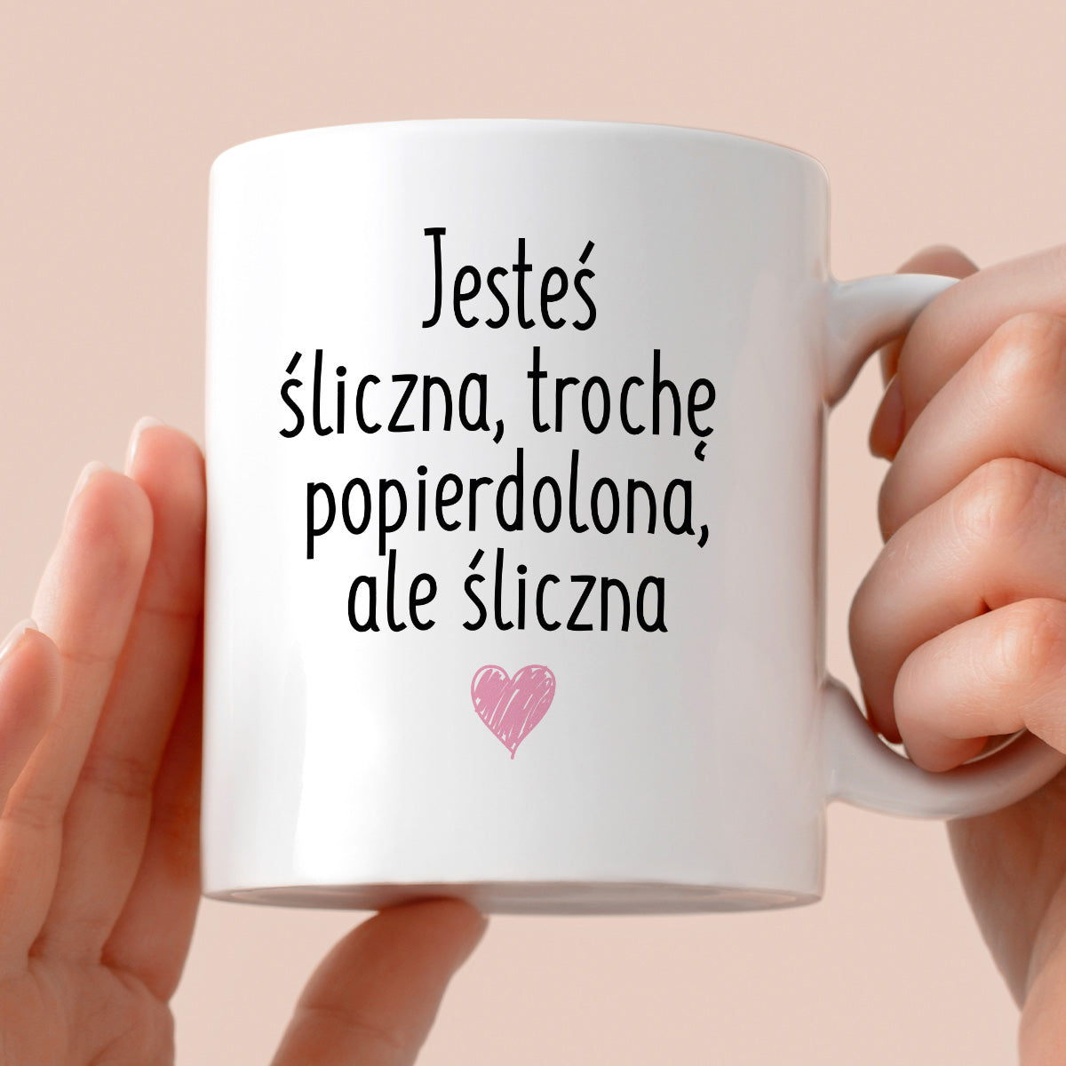 Kubek z nadrukiem "Jesteś śliczna, trochę popierdolona, ale śliczna <3"