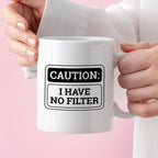 Kubek z nadrukiem "Caution: I have no filter"
