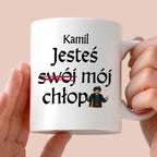 Kubek z nadrukiem "Jesteś (swój) mój chłop" SPERSONALIZOWANY v2