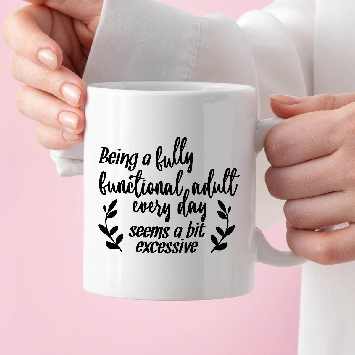 Kubek z nadrukiem "Being a fully functional adult every day seems a bi
