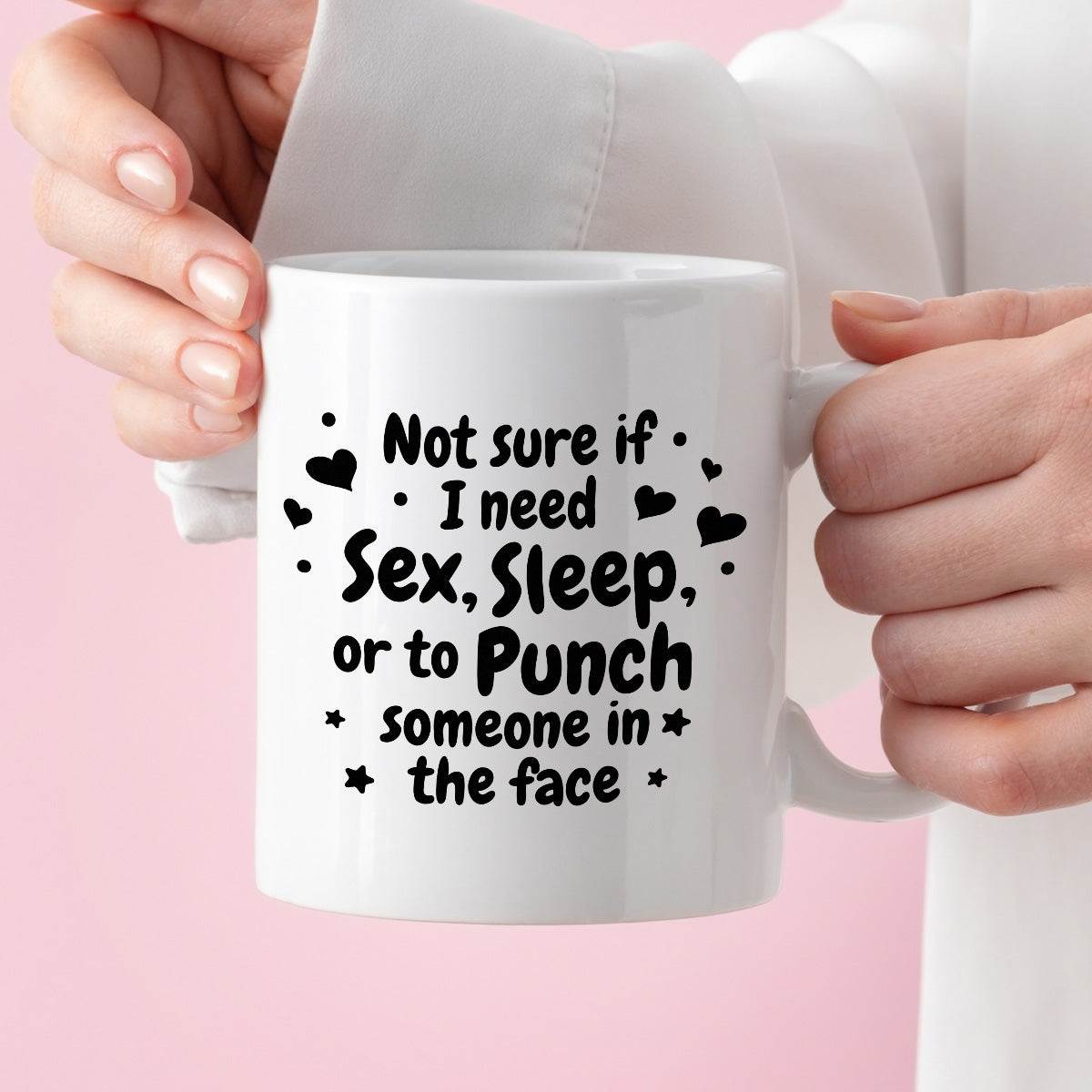 Kubek z nadrukiem "Not sure if I need sex, sleep or to punch someone i