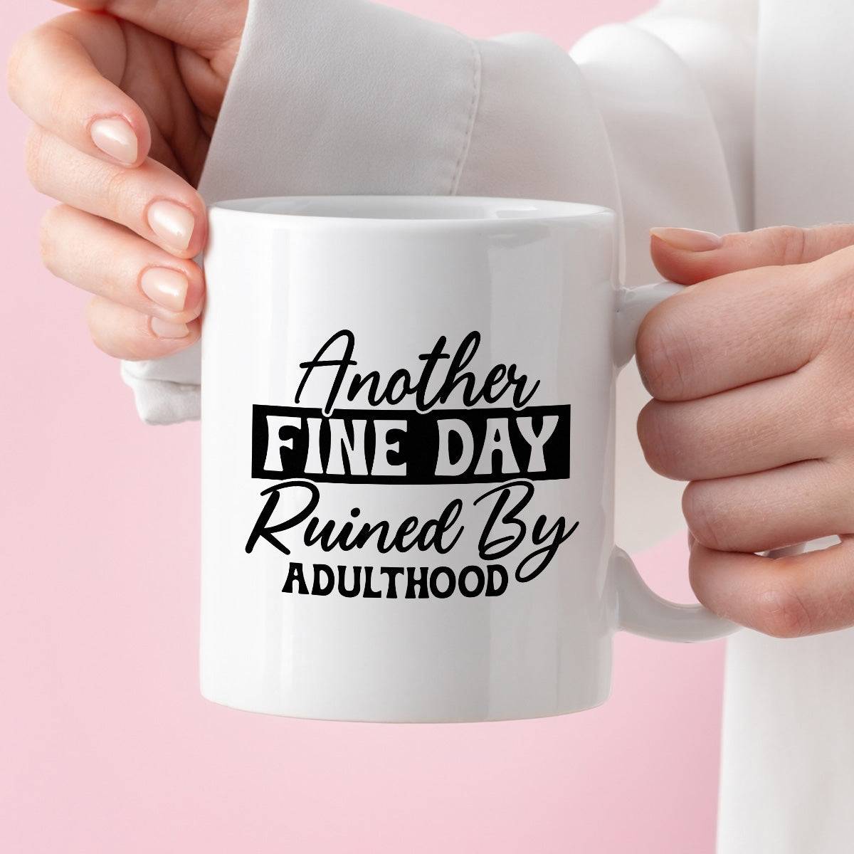 Kubek z nadrukiem "Another fine day ruined by adulthood"