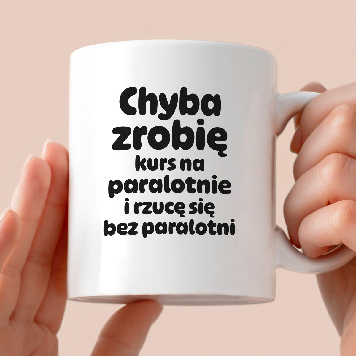 Kubek z nadrukiem - "Chyba zrobię kurs na paralotnię i rzucę się bez paralotni"