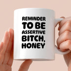 Kubek z nadrukiem "Reminder to be assertive bitch, honey"
