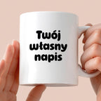 Kubek spersonalizowany z własnym napisem III - CZARNY NAPIS