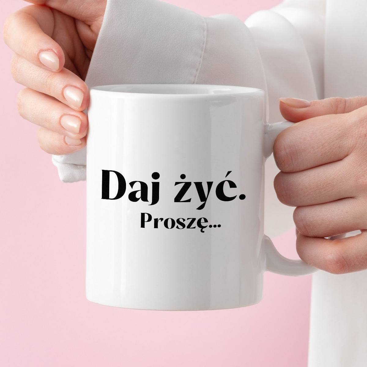 Kubek z nadrukiem "Daj żyć. Proszę..."