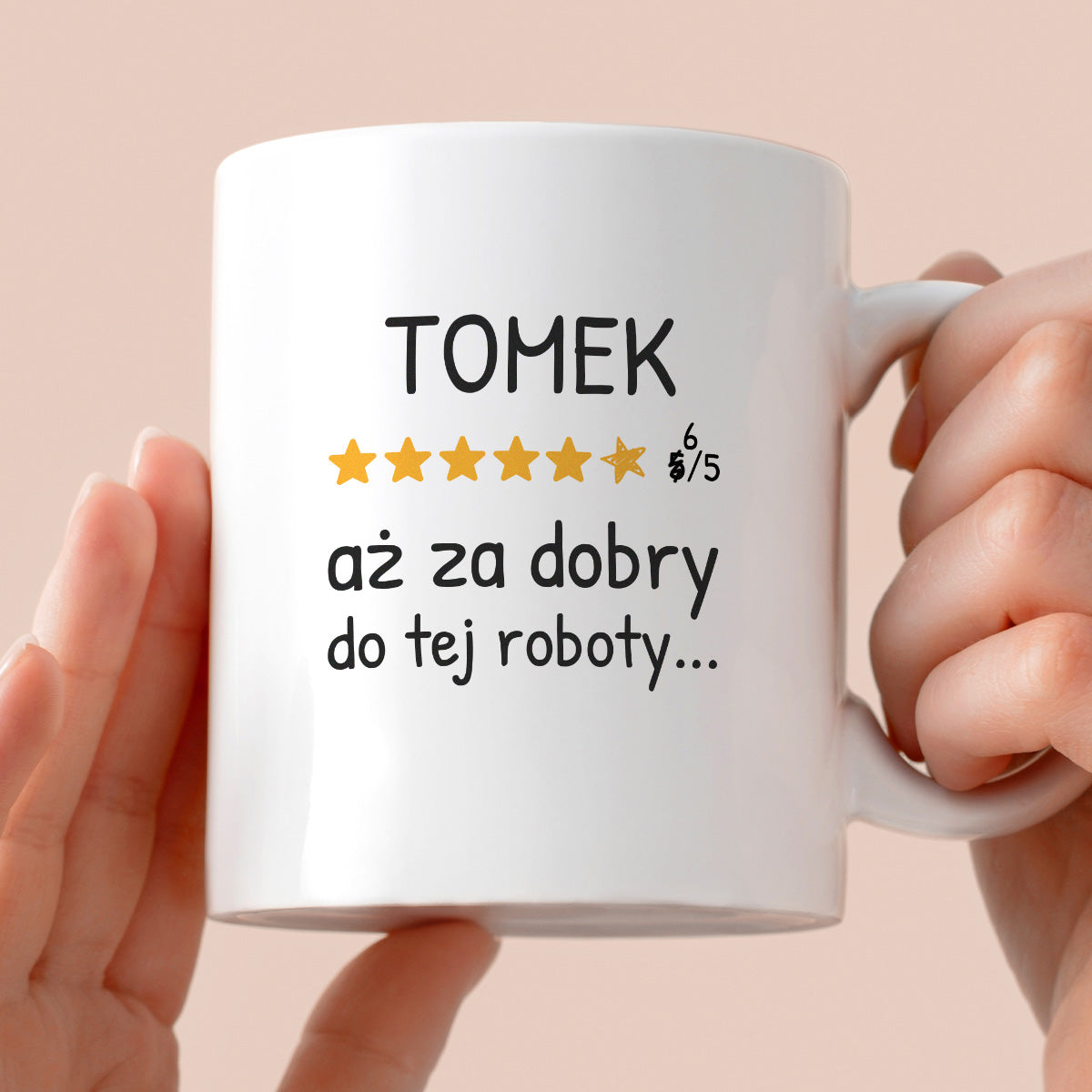 Kubek z nadrukiem - "6/5 aż za dobry do tej roboty..." z IMIENIEM
