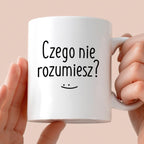 Kubek z nadrukiem "Czego nie rozumiesz?" FB