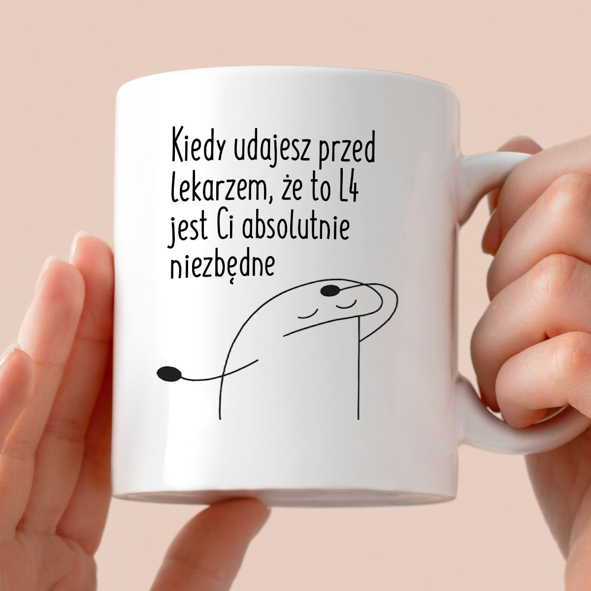 Kubek z nadrukiem "Kiedy udajesz przed lekarzem, że to L4 jest Ci absolutnie niezbędne"