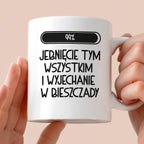 Kubek z nadrukiem "Loading 99% - jebnięcie tym wszystkim i wyjechanie 