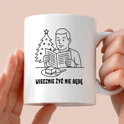 Kubek świąteczny z cytatem TATY - "Wiecznie żyć nie będę"