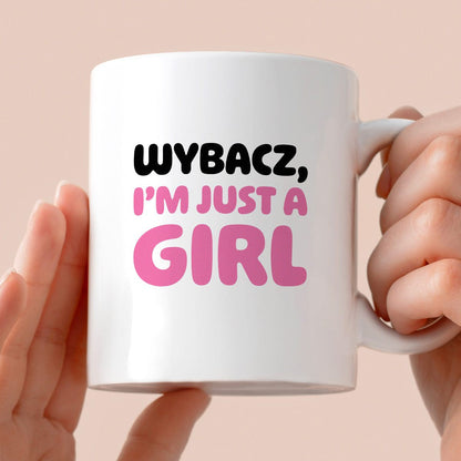 Kubek z nadrukiem "Wybacz, I'm just a girl"