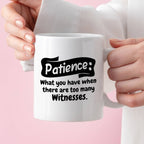 Kubek z nadrukiem "Patience: What you have when there are too many wit
