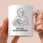 Kubek z nadrukiem "Byle jak, ale się zachowuj" - Cytaty MAMY - DZIEŃ MAMY