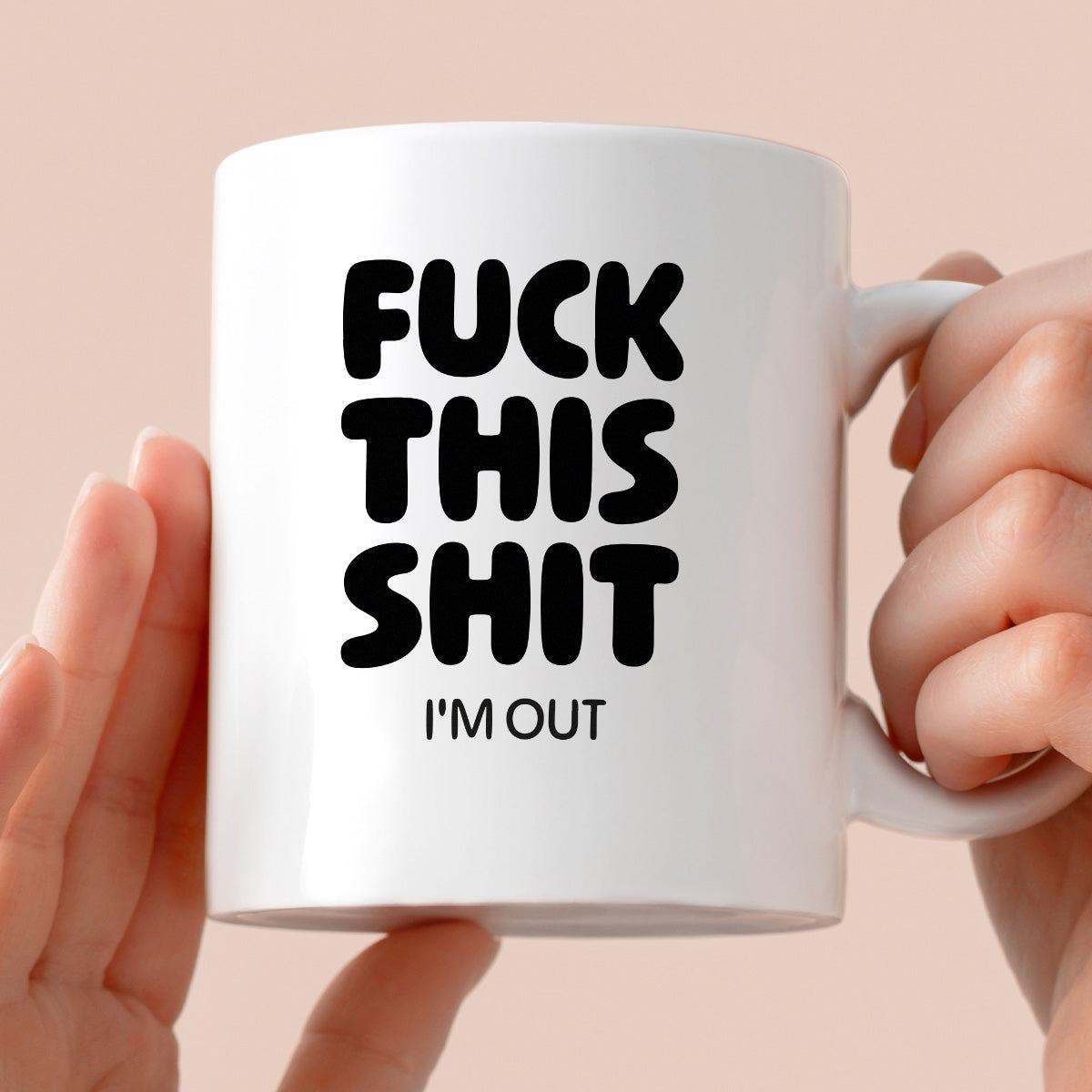 Kubek z nadrukiem - "FUCK THIS SHIT I'M OUT"