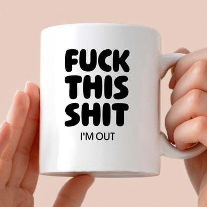 Kubek z nadrukiem - "FUCK THIS SHIT I'M OUT"