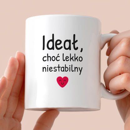 Kubek z nadrukiem - "Ideał, choć lekko niestabilny"