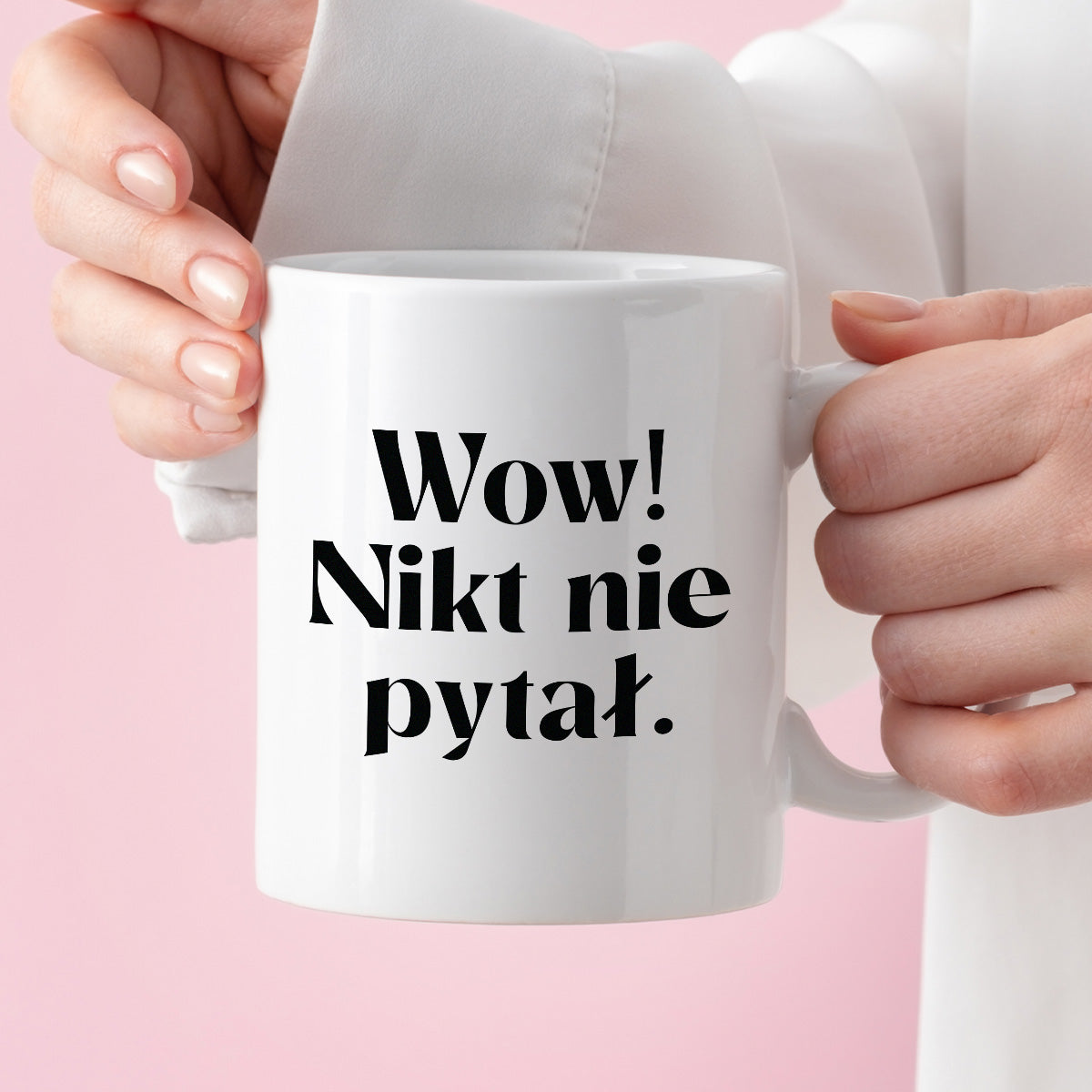 Kubek z nadrukiem "Wow! Nikt nie pytał."