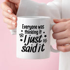 Kubek z nadrukiem "Everyone was thinking it I just said it"
