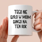 Kubek z nadrukiem "Tego nie było w moim bingo na ten rok"