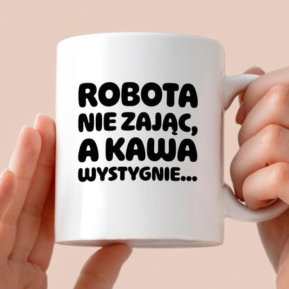 Kubek z nadrukiem "Robota nie zając, a kawa wystygnie"