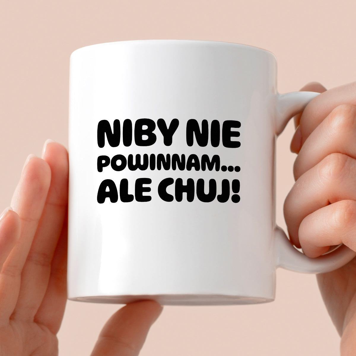 Kubek z nadrukiem "Niby nie powinnam, ale chuj'