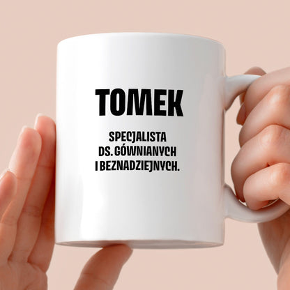 Kubek z IMIENIEM - "Specjalista ds. gównianych i beznadziejnych"