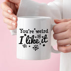 Kubek z nadrukiem "You’re weird I like it"