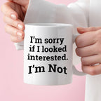 Kubek z nadrukiem "I’m sorry if I looked interested. I’m Not."