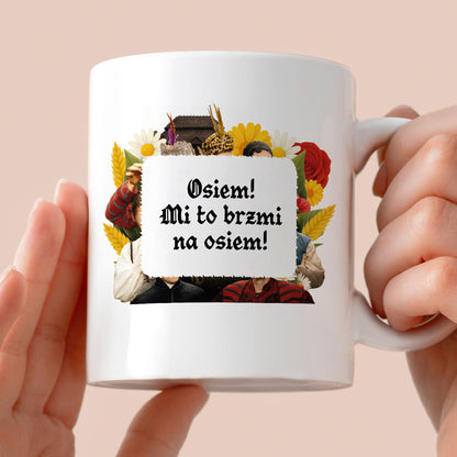 Kubek z nadrukiem "Osiem! Mi to brzmi na osiem!" NOWE 1670