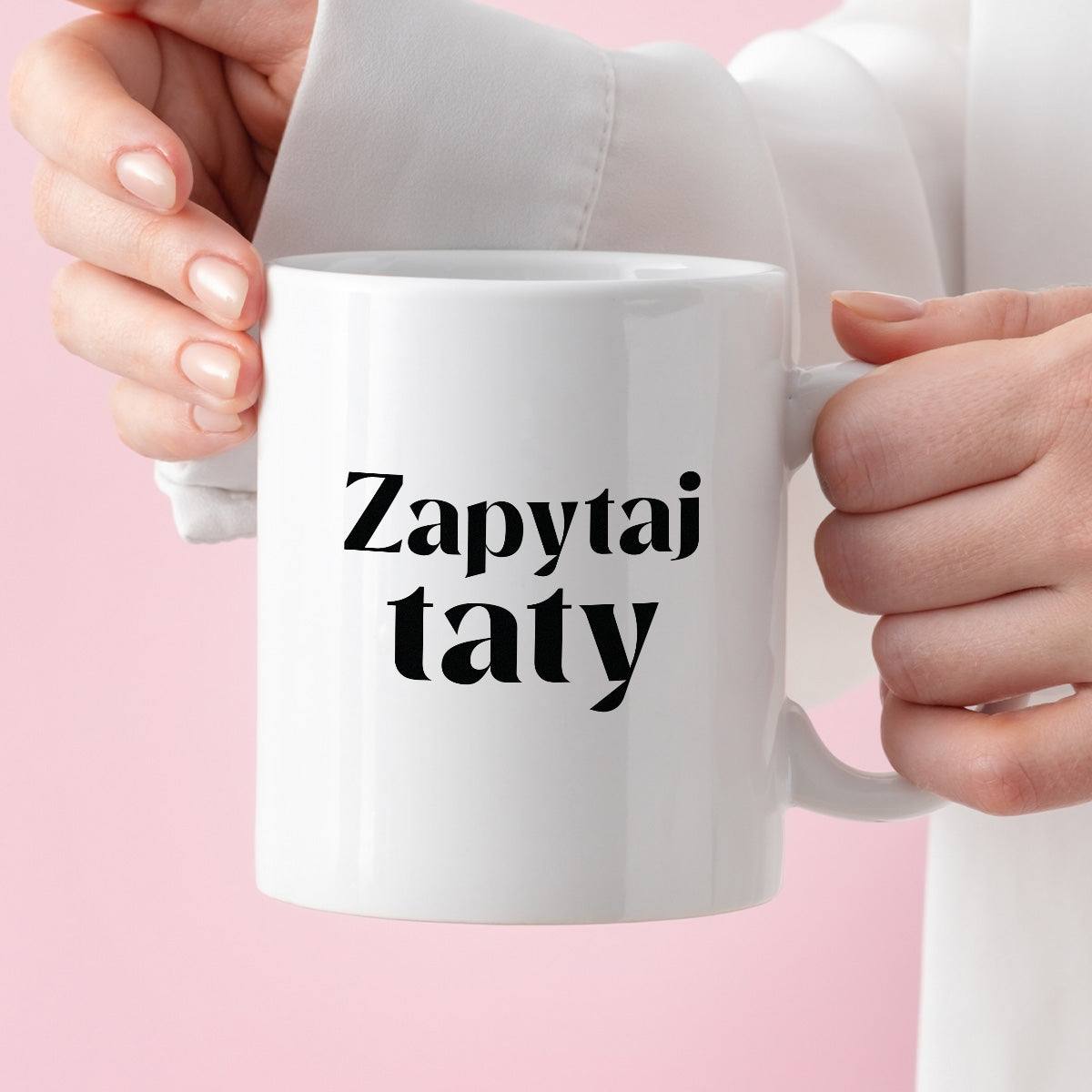 Kubek z nadrukiem "Zapytaj taty"