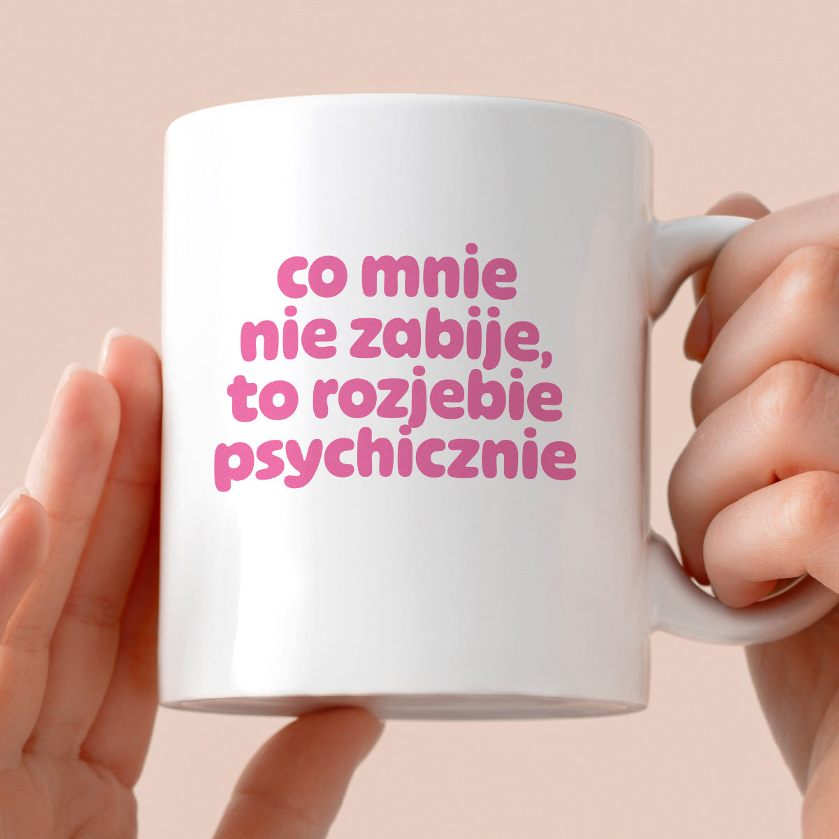 Kubek z nadrukiem "co mnie nie zabije to rozjebie psychicznie" v2