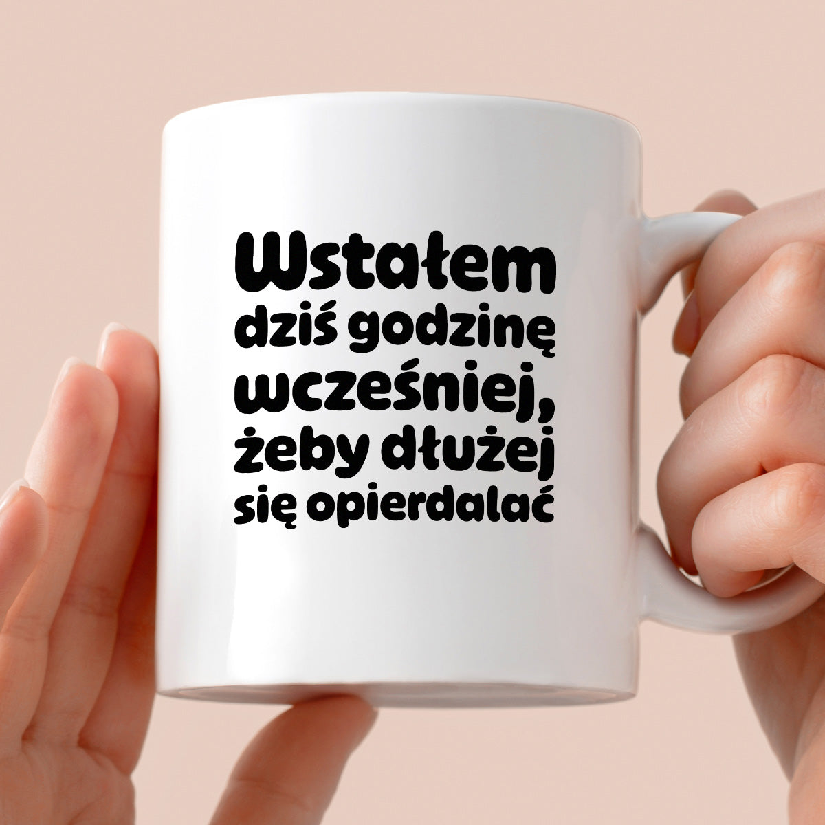 Kubek z nadrukiem "Wstałem dziś godzinę wcześniej, żeby dłużej się opierdalać"
