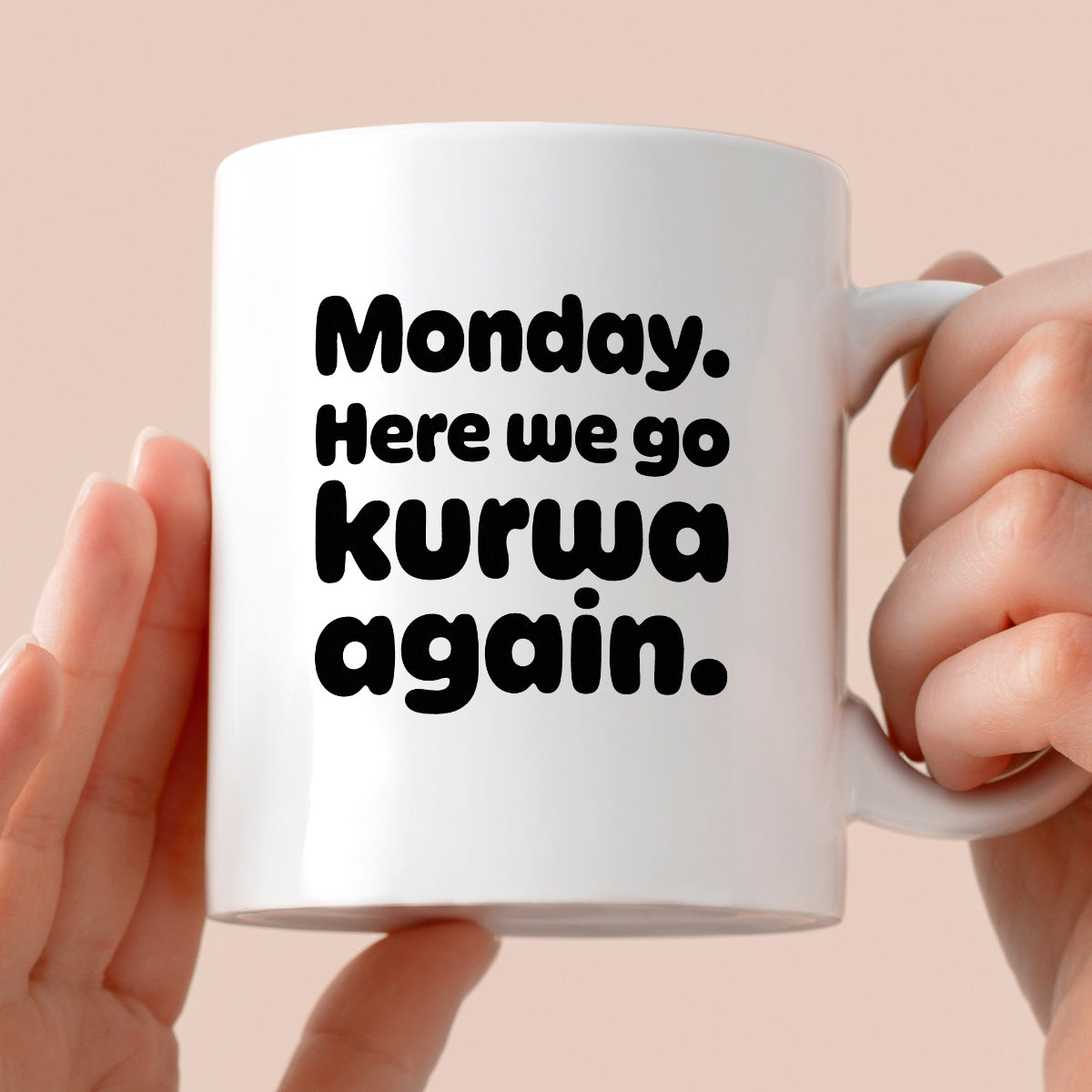 Kubek z nadrukiem "Monday. Here we go kurwa again"