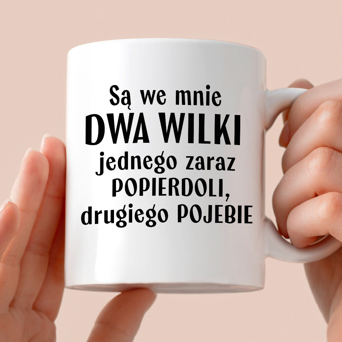 Kubek z nadrukiem "Mam w sobie DWA WILKI jednego zaraz popierdoli, drugiego pojebie"