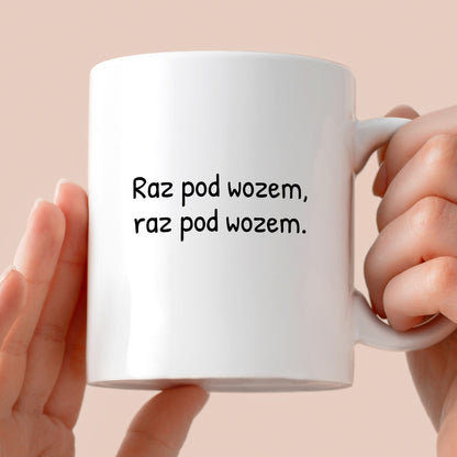 Kubek z nadrukiem - "Raz pod wozem, raz pod wozem."