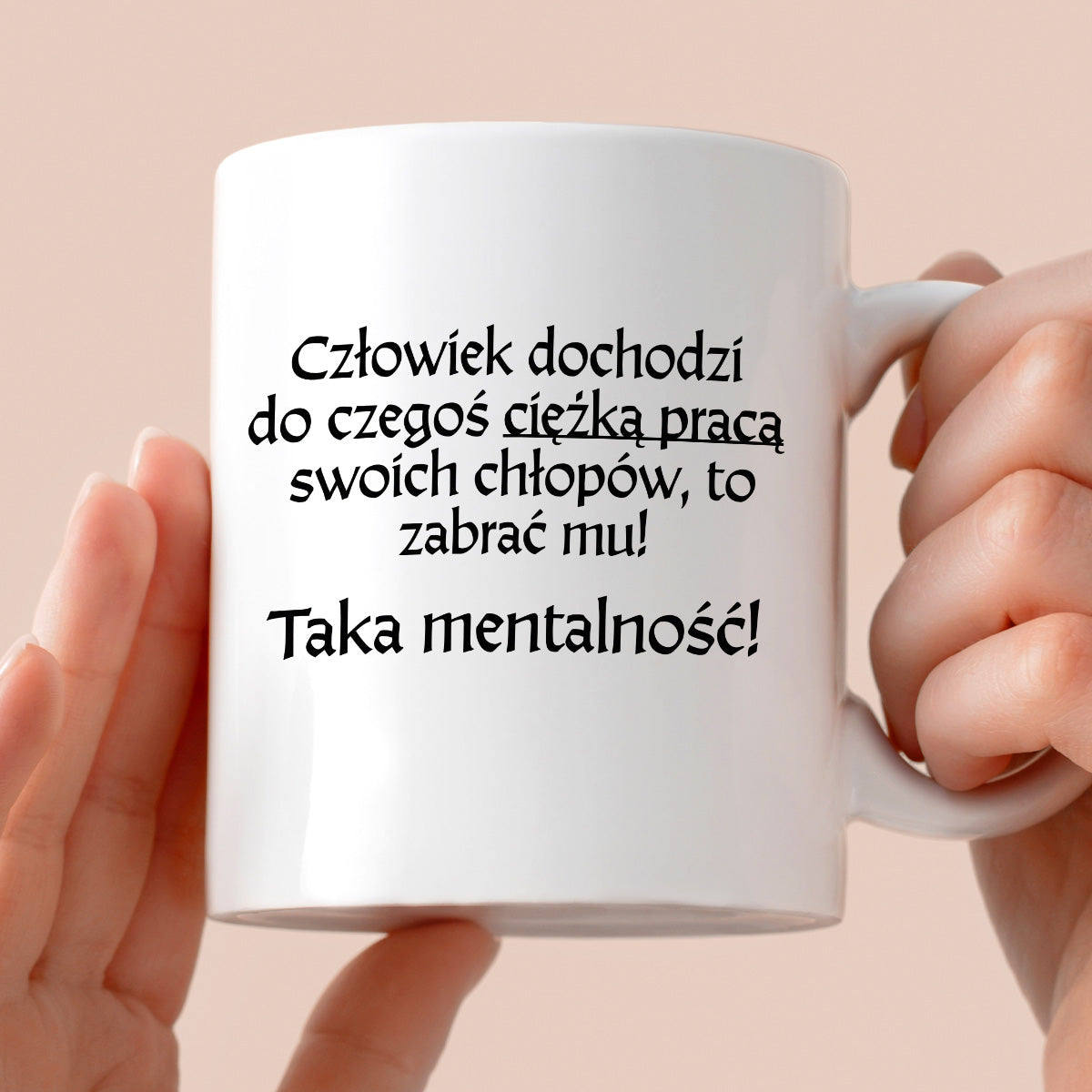 Kubek z nadrukiem "Człowiek dochodzi do czegoś ciężką pracą..." v2