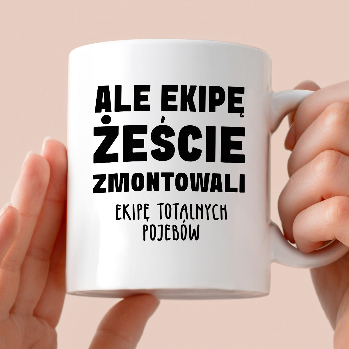 Kubek z nadrukiem "Ale ekipę żeście zmontowali, ekipę totalnych pojebów"