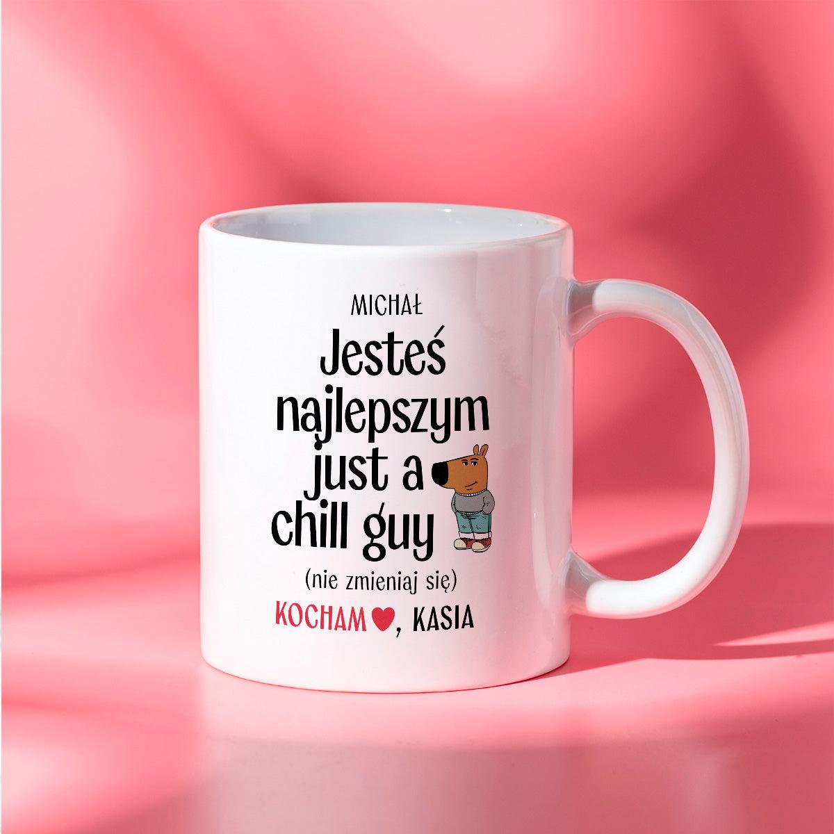 Kubek spersonalizowany z nadrukiem "Jesteś najlepszym just a chill guy
