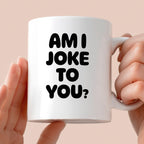 Kubek z nadrukiem - "AM I JOKE TO YOU?"