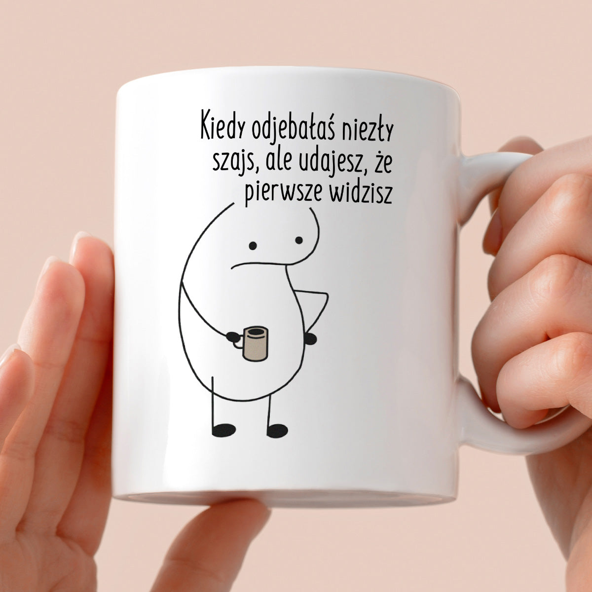 Kubek z nadrukiem "Kiedy odjebałaś niezły szajs, ale udajesz, że pierwsze widzisz"