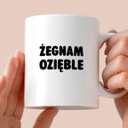 Kubek z nadrukiem - "Żegnam ozięble"