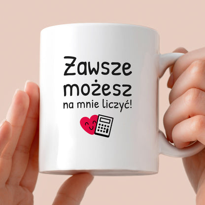 Kubek z nadrukiem - "Zawsze możesz na mnie liczyć"