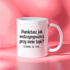 Kubek z nadrukiem "Pamiętasz jak wstrzymywałeś przy mnie bąki? Tęsknie