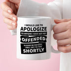 Kubek z nadrukiem "I would apologize to anyone I have not yet offended