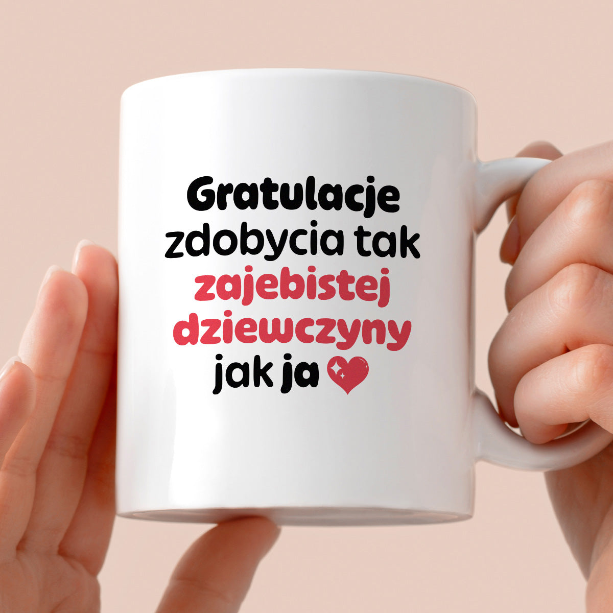 Kubek z nadrukiem "Gratulacje zdobycia tak zajebistej dziewczyny jak ja"