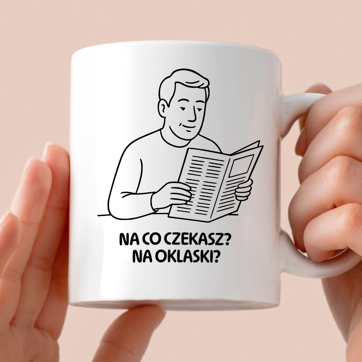 Kubek z nadrukiem "Na co czekasz? Na oklaski?" - Cytaty TATY - DZIEŃ TATY