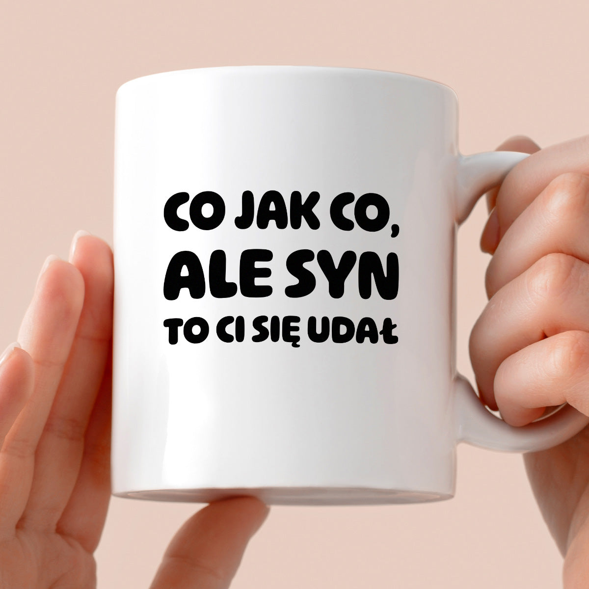 Kubek z nadrukiem - "Co jak co, ale syn to Ci się udał"
