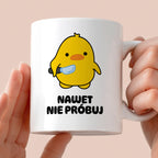Kubek z nadrukiem - "Nawet nie próbuj"